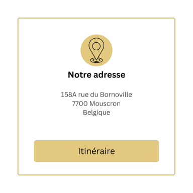 Adresse de l'entreprise : 158A rue du Bonville, 7700 Mouscron, Belgique.